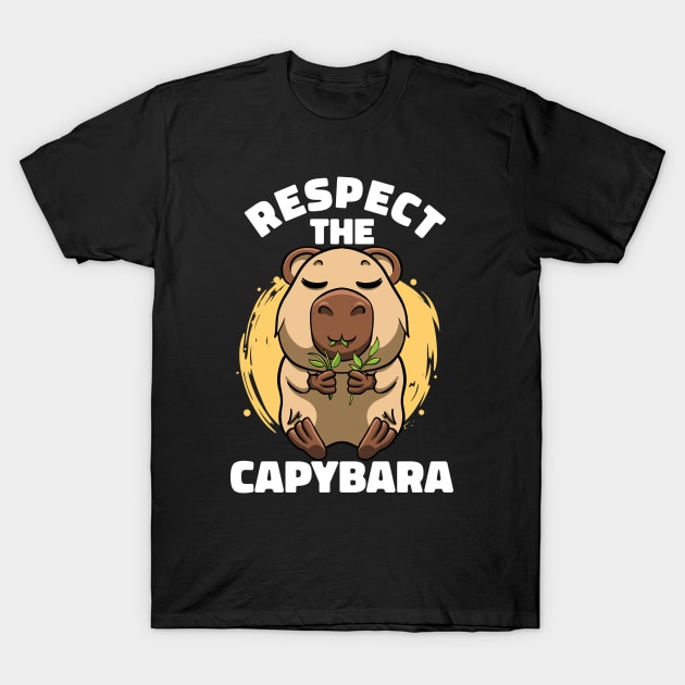 Respect The Capybara Lover Rodent Cute Animal Funny Capybara T-Shirt by MerchBeastStudio